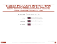 Timber Products Output (TPO): Forest Inventory, Timber Harvest, Mill and Logging Residue-Essential Feedstock Information Needed to Characterize the NARA Supply Chain