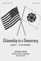 Citizenship in a democracy: Volume 1: "in the beginning"