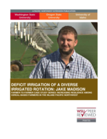 Deficit irrigation of a diverse irrigated rotation: Jake Madison: Farmer-to-Farmer Case Study Series : Increasing Resilience Among Farmers in the Pacific Northwest