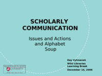Scholarly Communication:  Issues and Actions and Alphabet Soup