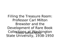 Filling the Treasure Room: Professor Carl Milton Brewster and the Development of Rare Book Collections at Washington State University, 1938-1950