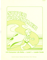 Super consumer: 4-H consumer life skills, Level I - leader guide