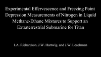 Experimental Effervescence and Freezing Point Depression Measurements of Nitrogen in Liquid Methane-Ethane Mixtures to Support an Extraterrestrial Submarine for Titan