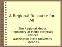 A Regional Resource for All:  The Regional Media Repository at Media Materials Services, Washington State University Libraries