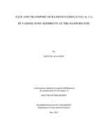 FATE AND TRANSPORT OF RADIONUCLIDES [U(VI), Sr, Cs] IN VADOSE ZONE SEDIMENTS AT THE HANFORD SITE