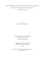 PARENTAL PERCEPTIONS OF EARLY INTERVENTION SERVICES PROVIDED AND NEEDS FOR YOUNG CHILDREN WITH CEREBRAL PALSY: A CASE STUDY IN NIGERIA
