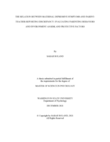 THE RELATION BETWEEN MATERNAL DEPRESSIVE SYMPTOMS AND PARENT-TEACHER REPORTING DISCREPANCY: EVALUATING PARENTING BEHAVIORS  AND ENVIRONMENT AS RISK AND PROTECTIVE FACTORS