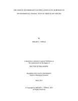 THE GENETIC DETERMINANTS OF POPULATION-LEVEL RESPONSES TO ENVIRONMENTAL CHANGE: TESTS IN THREE PLANT SPECIES