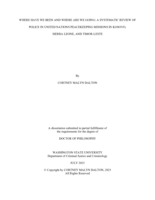 WHERE HAVE WE BEEN AND WHERE ARE WE GOING: A SYSTEMATIC REVIEW OF POLICE IN UNITED NATIONS PEACEKEEPING MISSIONS IN KOSOVO,  SIERRA LEONE, AND TIMOR-LESTE