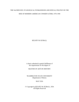 THE SACRED SEX: EVANGELICAL WOMANHOOD AND SEXUAL POLITICS IN THE RISE OF MODERN AMERICAN CONSERVATISM, 1970-1990