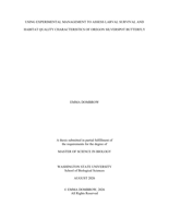 USING EXPERIMENTAL MANAGEMENT TO ASSESS LARVAL SURVIVAL AND HABITAT QUALITY CHARACTERISTICS OF OREGON SILVERSPOT BUTTERFLY