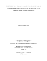 STUDENT PERCEPTIONS OF BLAME IN SAME-SEX INTIMATE PARTNER VIOLENCE: EXAMINING THE ROLE OF SEXUAL ORIENTATION AND NEGATIVE ATTITUDES TOWARD IPV, GENDER, AND SEXUAL MINORITIES